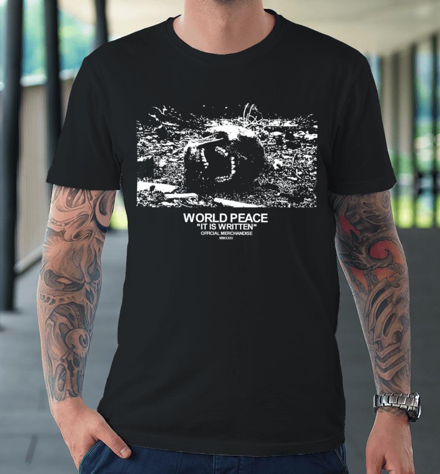 Worldfuckingpeace World Peace It Is Written Mmxxiv Premium T-Shirt