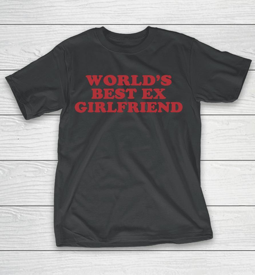 World's Best Ex Girlfriend Funny Meme T-Shirt
