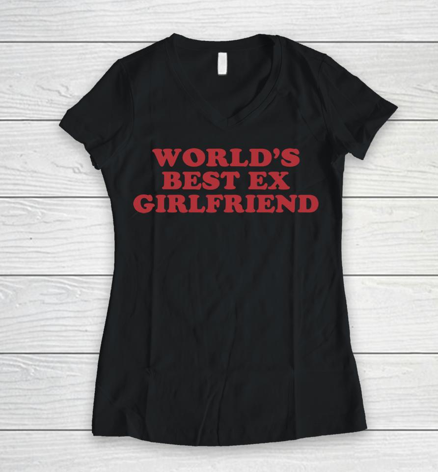 World's Best Ex Girlfriend Funny Meme Women V-Neck T-Shirt