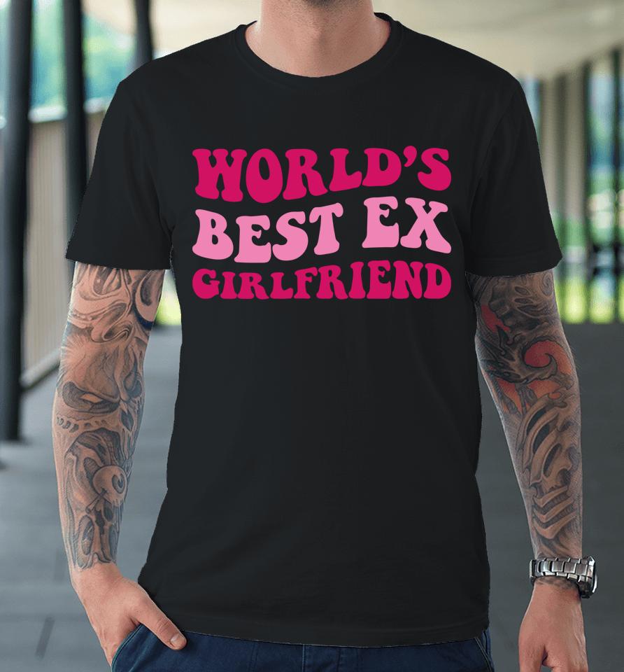 World's Best Ex Girlfriend Groovy Premium T-Shirt