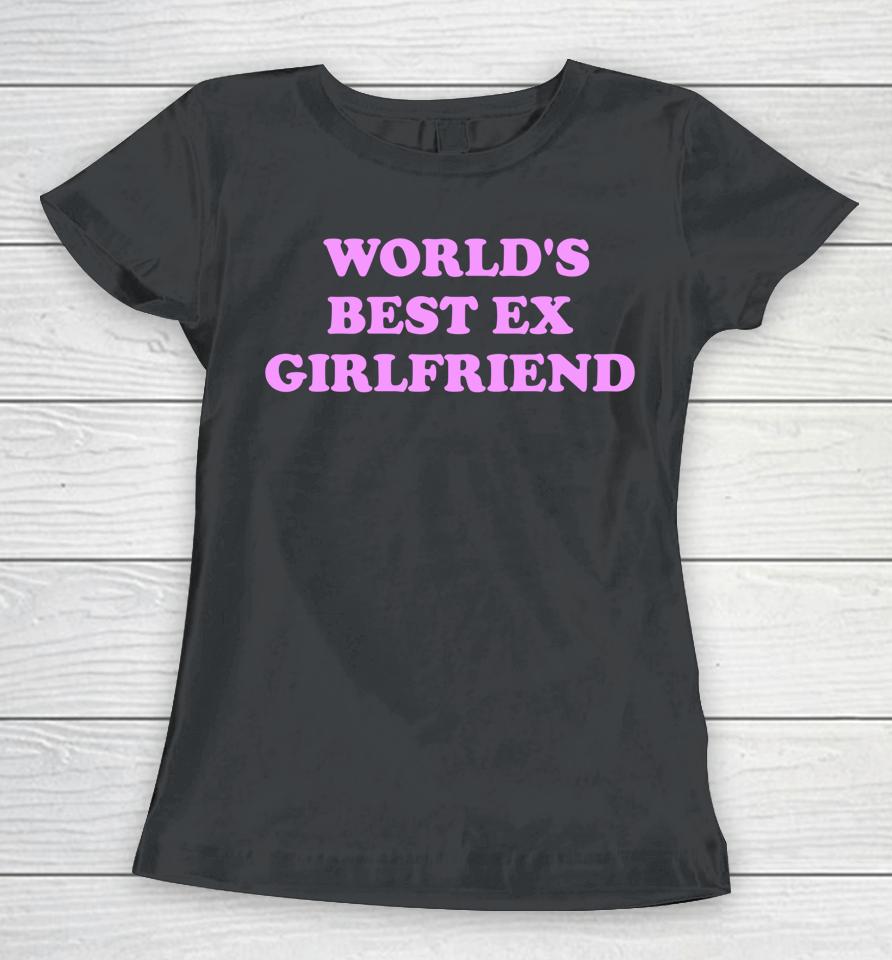 Worlds Best Ex Girlfriend Women T-Shirt