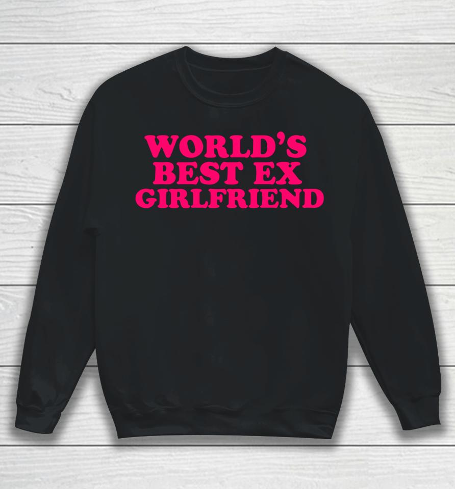 World's Best Ex Girlfriend Sweatshirt
