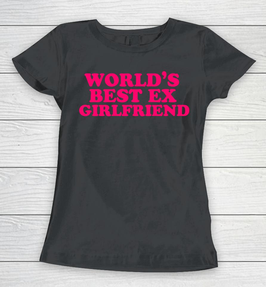 World's Best Ex Girlfriend Women T-Shirt