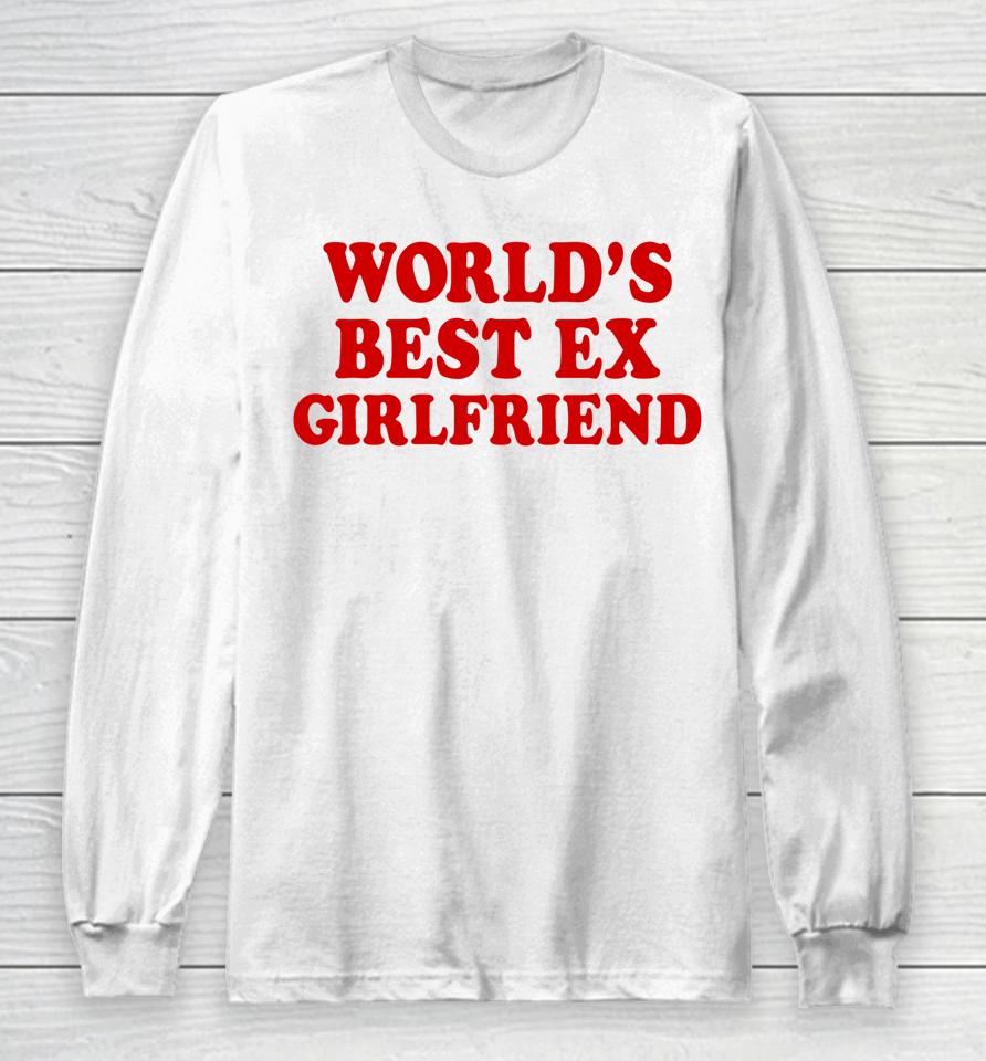 World's Best Ex Girlfriend Long Sleeve T-Shirt