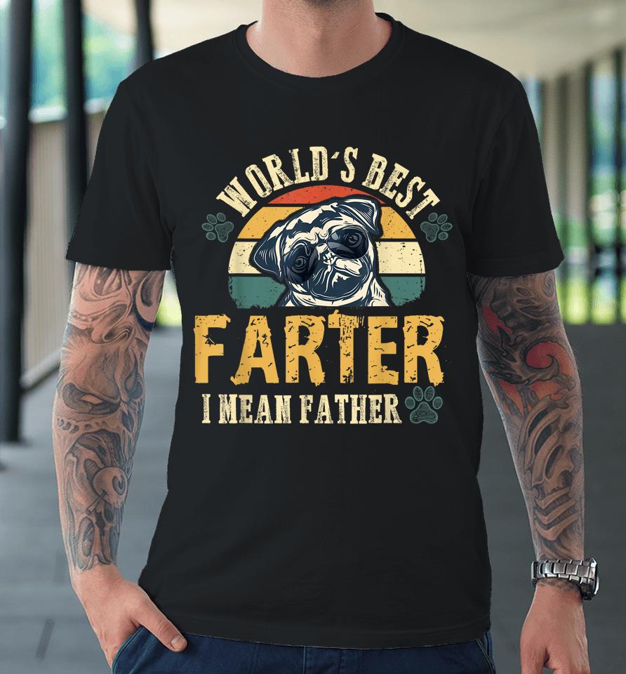 Worlds Best Farter I Mean Father Best Dad Ever Cool Dog Premium T-Shirt