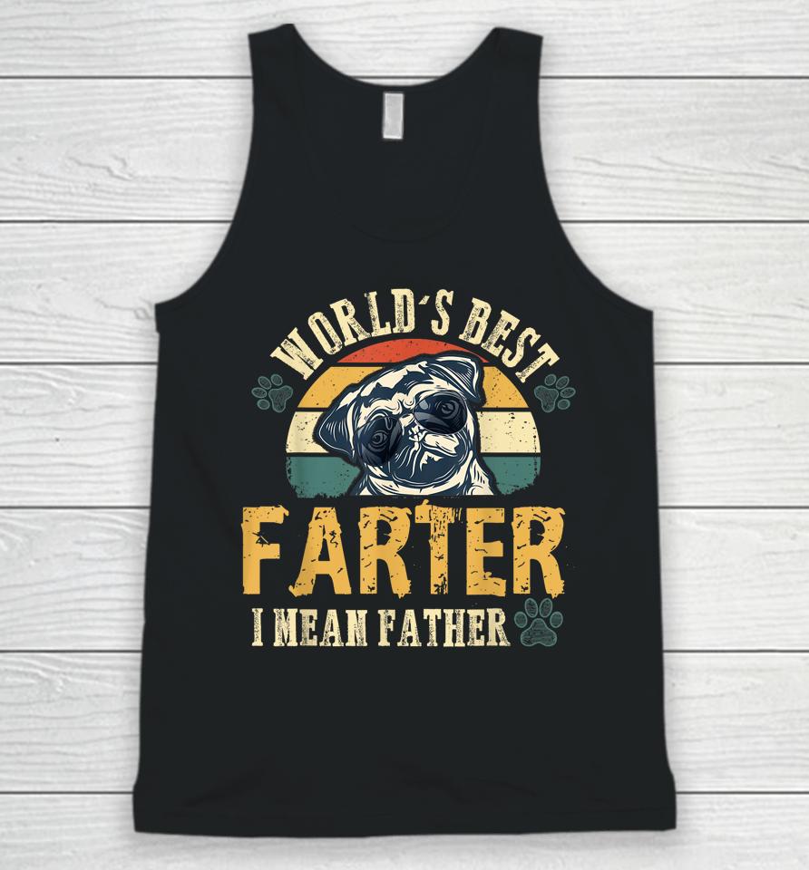 Worlds Best Farter I Mean Father Best Dad Ever Cool Dog Unisex Tank Top