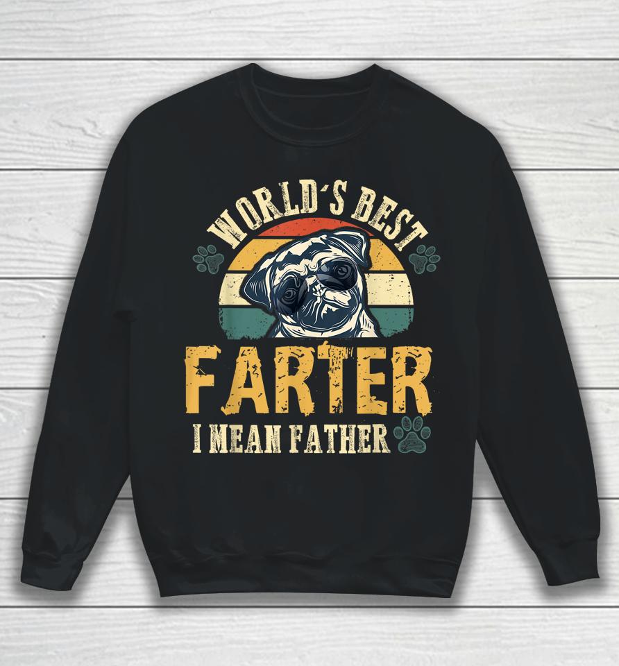 Worlds Best Farter I Mean Father Best Dad Ever Cool Dog Sweatshirt