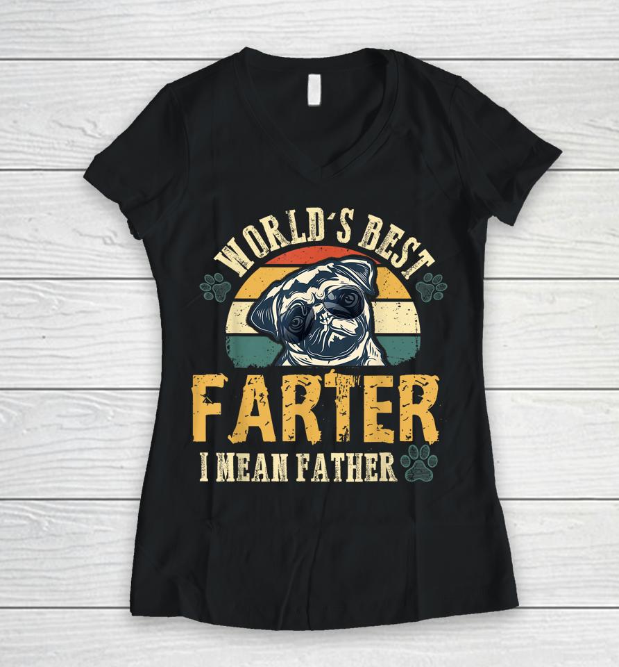 Worlds Best Farter I Mean Father Best Dad Ever Cool Dog Women V-Neck T-Shirt