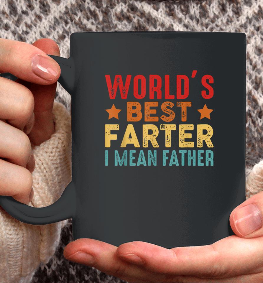 Worlds Best Farter I Mean Father Best Dad Ever Cool Mens Coffee Mug