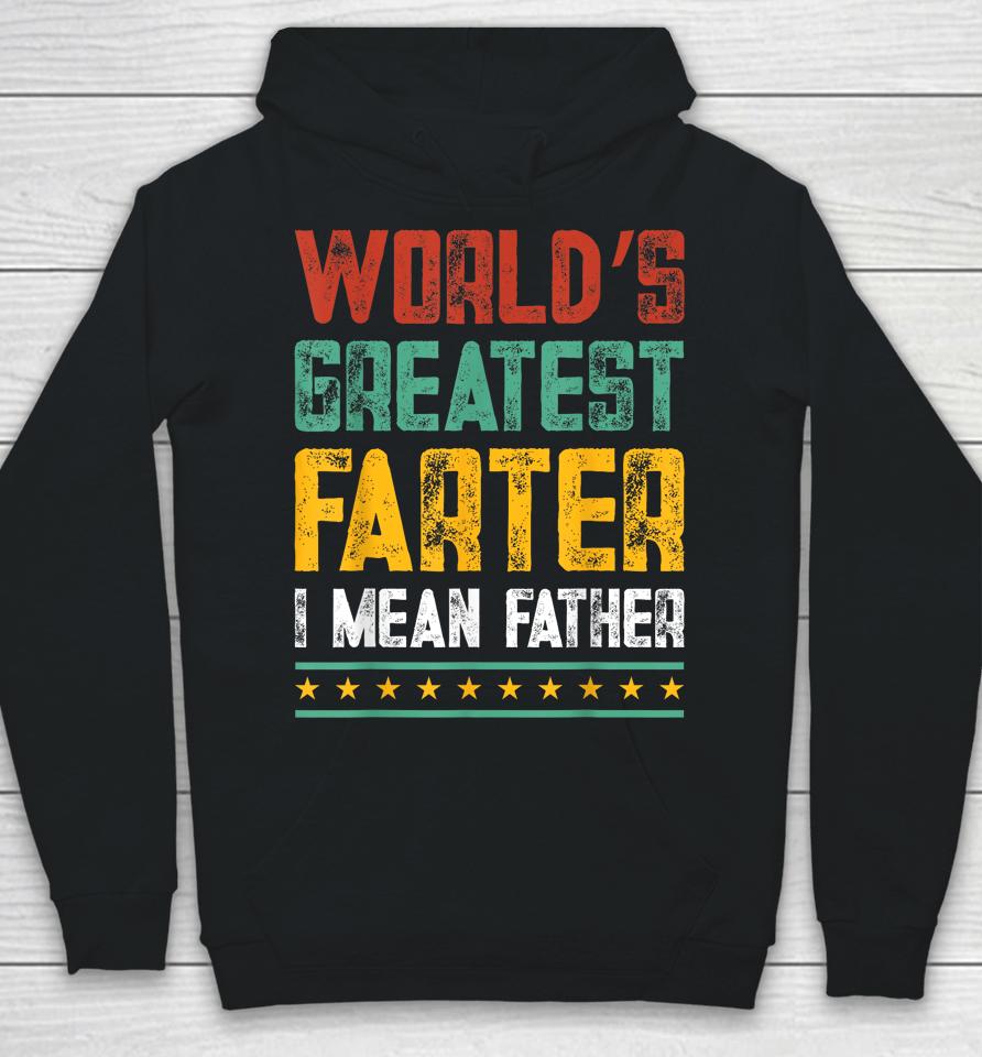 Worlds Best Farter I Mean Father Best Dad Ever Hoodie
