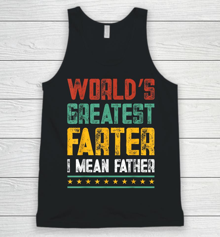 Worlds Best Farter I Mean Father Best Dad Ever Unisex Tank Top