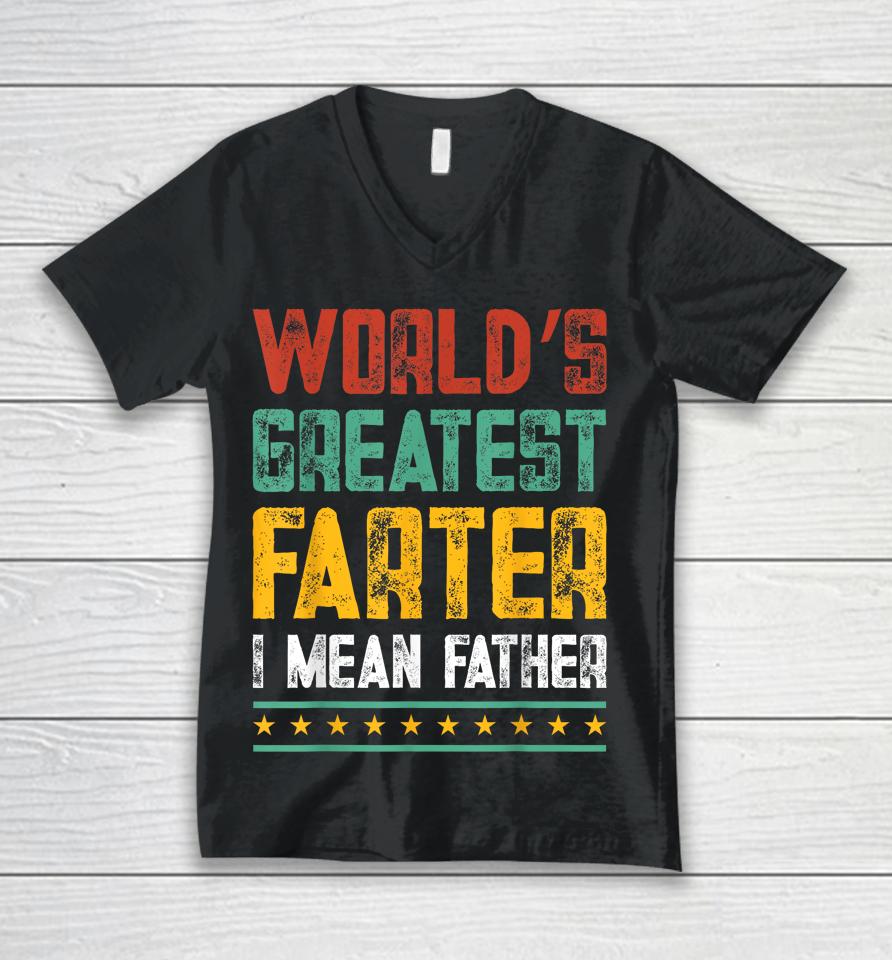 Worlds Best Farter I Mean Father Best Dad Ever Unisex V-Neck T-Shirt