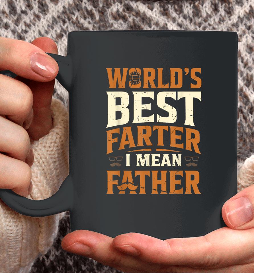 World's Best Farter I Mean Father Coffee Mug