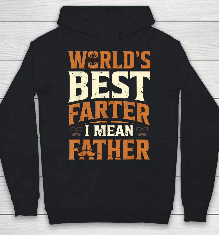 World's Best Farter I Mean Father Hoodie