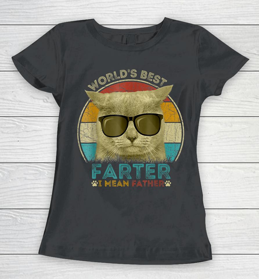 Worlds Best Farter I Mean Father T Shirt Best Cat Dad Ever Women T-Shirt