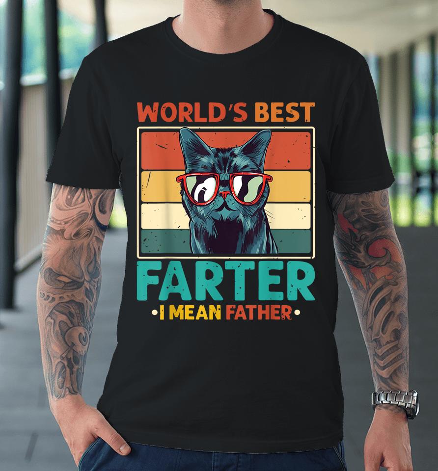 World's Best Farter I Mean Father T Shirt Best Cat Dad Ever Premium T-Shirt