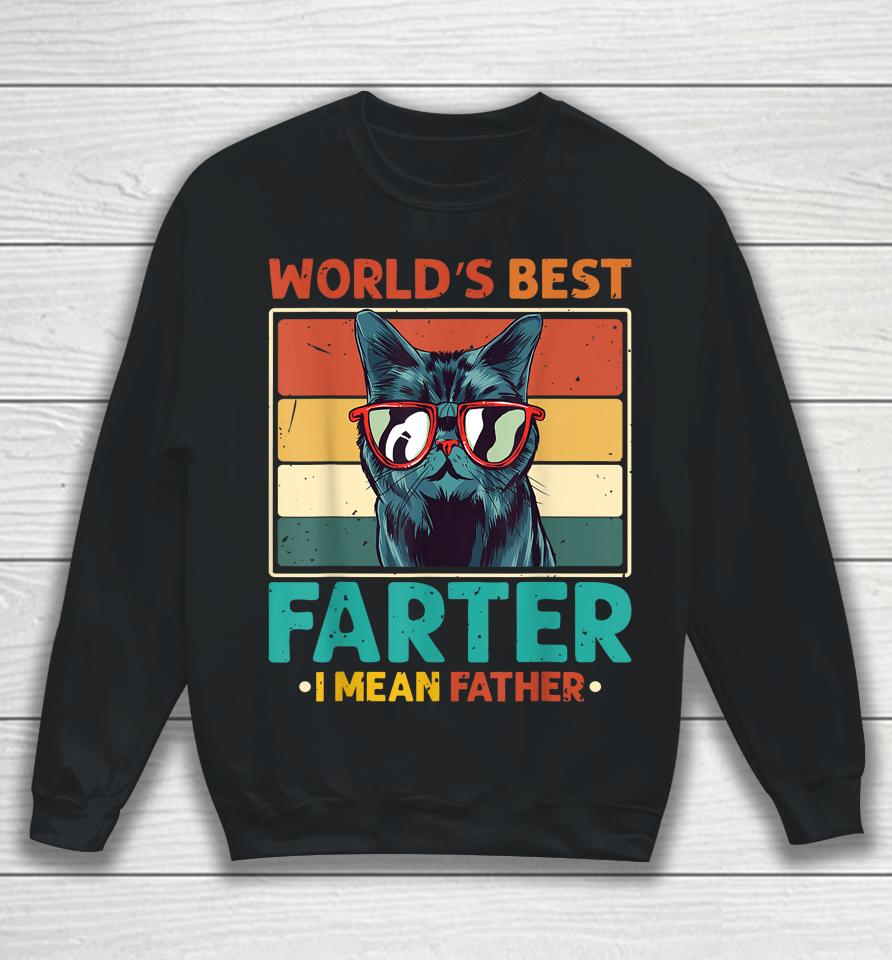 World's Best Farter I Mean Father T Shirt Best Cat Dad Ever Sweatshirt