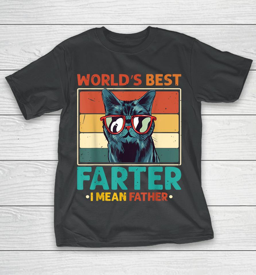 World's Best Farter I Mean Father T Shirt Best Cat Dad Ever T-Shirt