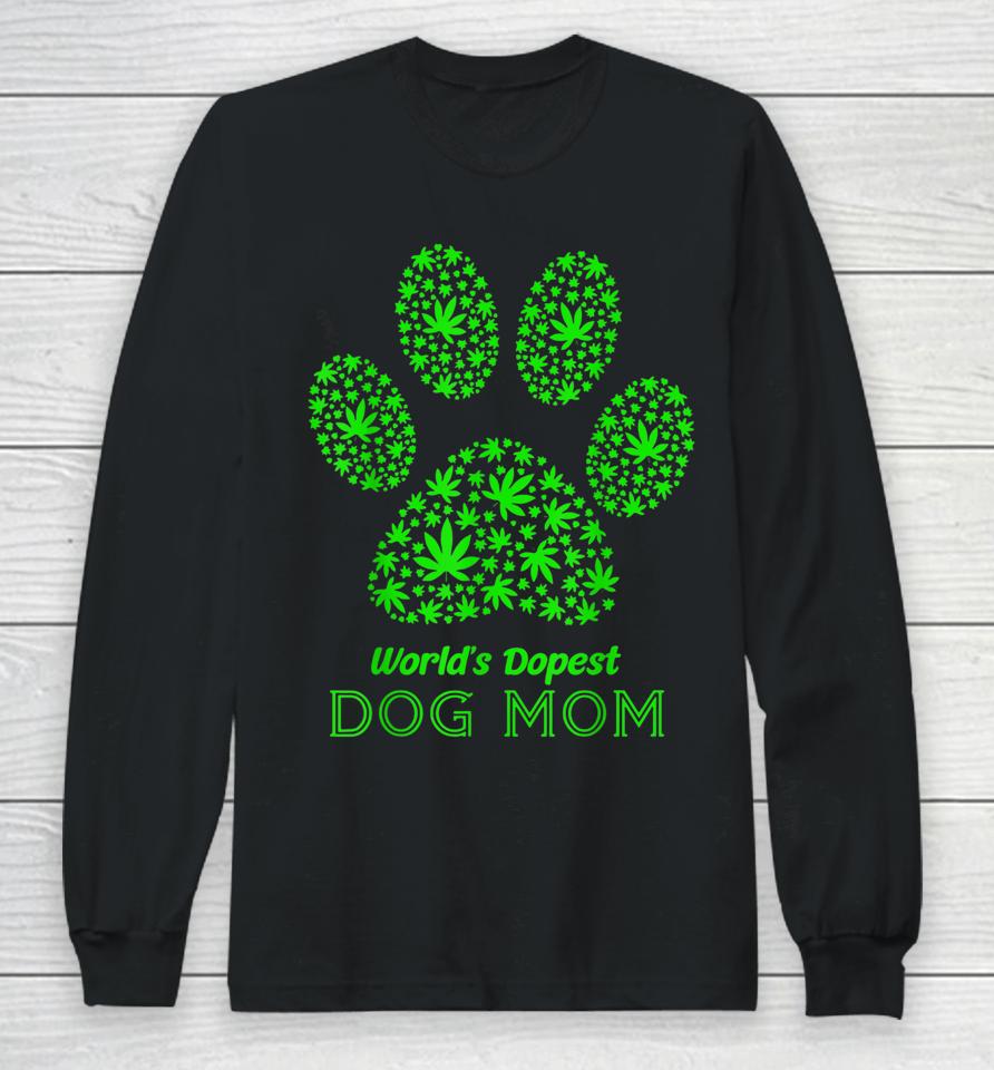 World's Dopest Dog Mom Cannabis Leaf Marijuana Weed Long Sleeve T-Shirt