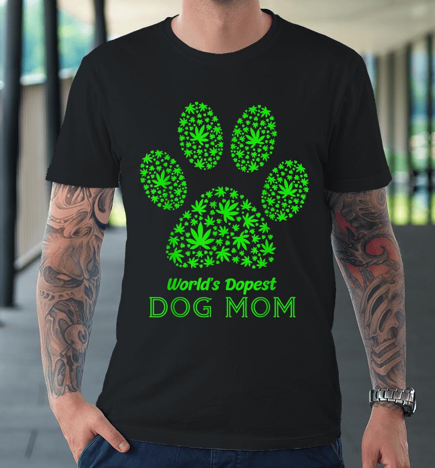 World's Dopest Dog Mom Cannabis Leaf Marijuana Weed Premium T-Shirt