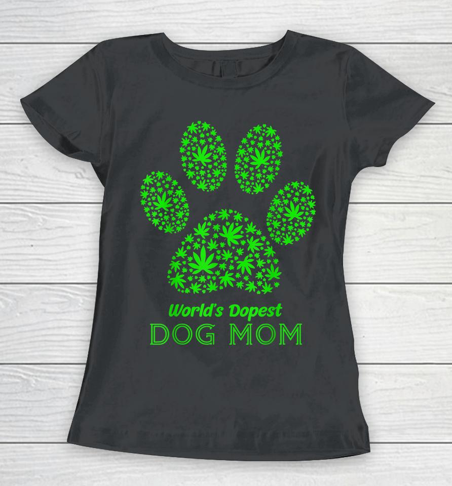 World's Dopest Dog Mom Cannabis Leaf Marijuana Weed Women T-Shirt