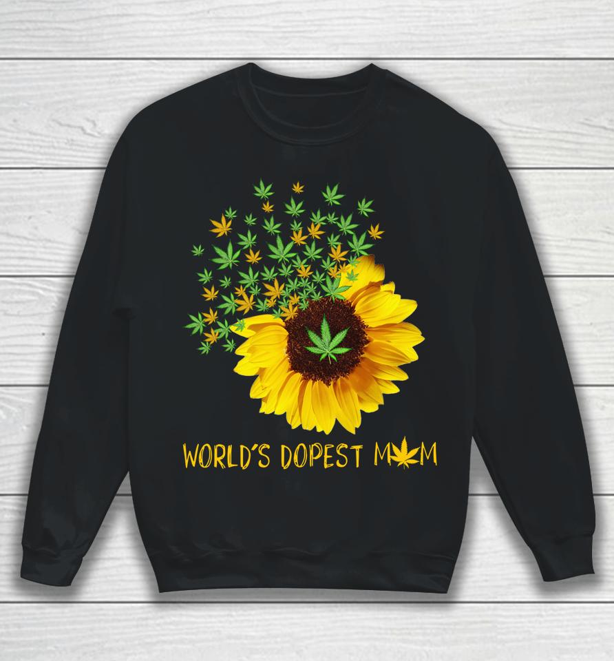 World's Dopest Mom Sunflower Weed Cannabis Funny Sweatshirt