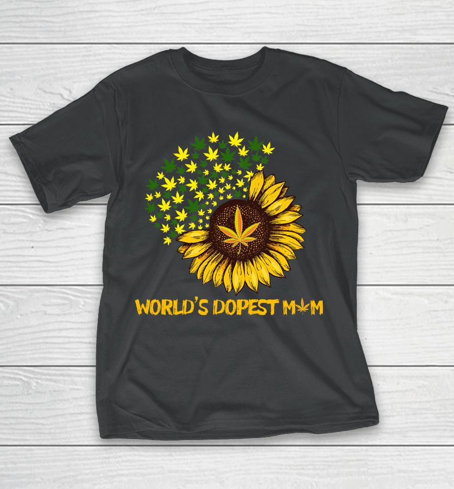 World's Dopest Mom Weed Cannabis Sunflower Marijuana T-Shirt