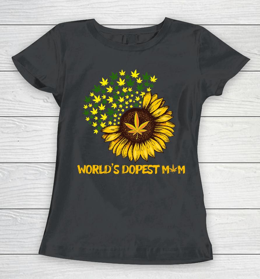 World's Dopest Mom Weed Cannabis Sunflower Marijuana Women T-Shirt