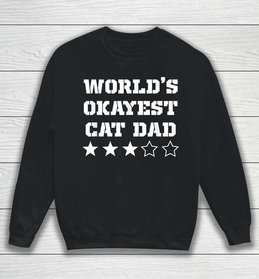 Worlds Okayest Cat Dad Sweatshirt