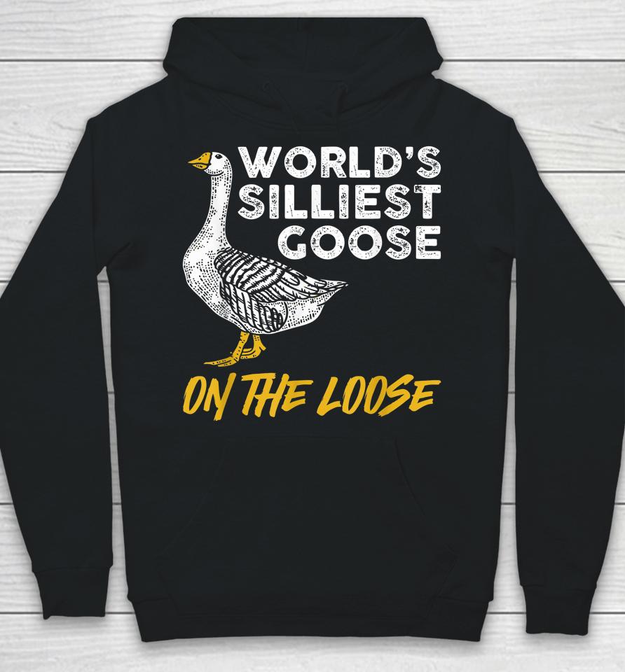World's Silliest Goose On The Loose Hoodie