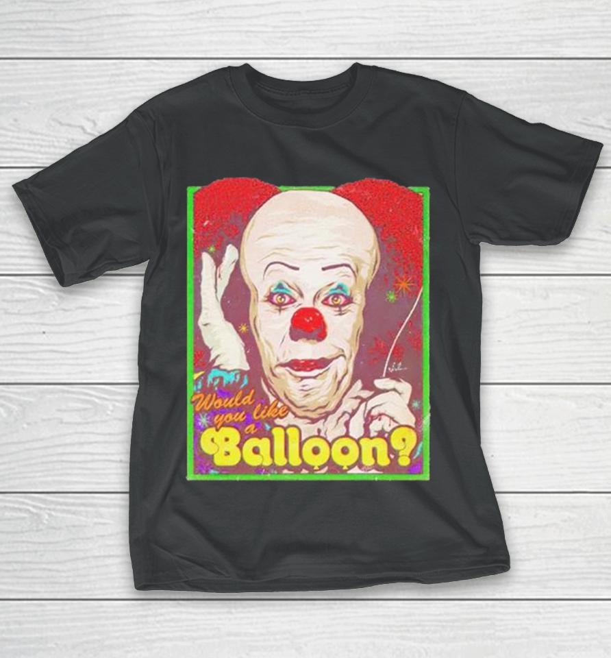 Would You Like A Balloon T-Shirt