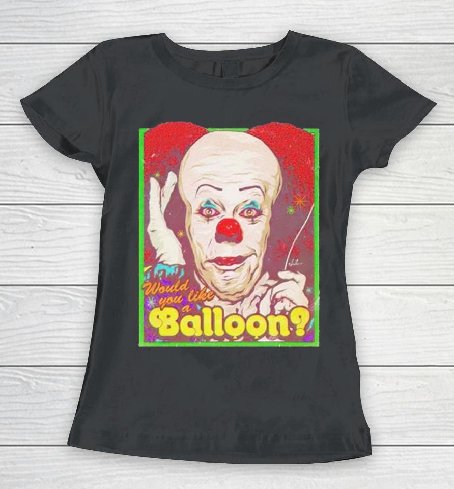 Would You Like A Balloon Women T-Shirt