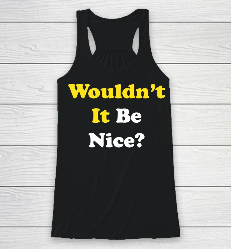 Wouldn't It Be Nice Super 70S Sports Racerback Tank