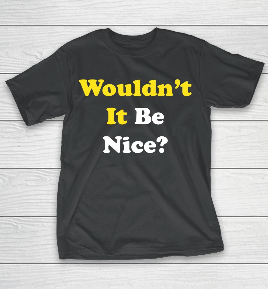 Wouldn't It Be Nice Super 70S Sports T-Shirt