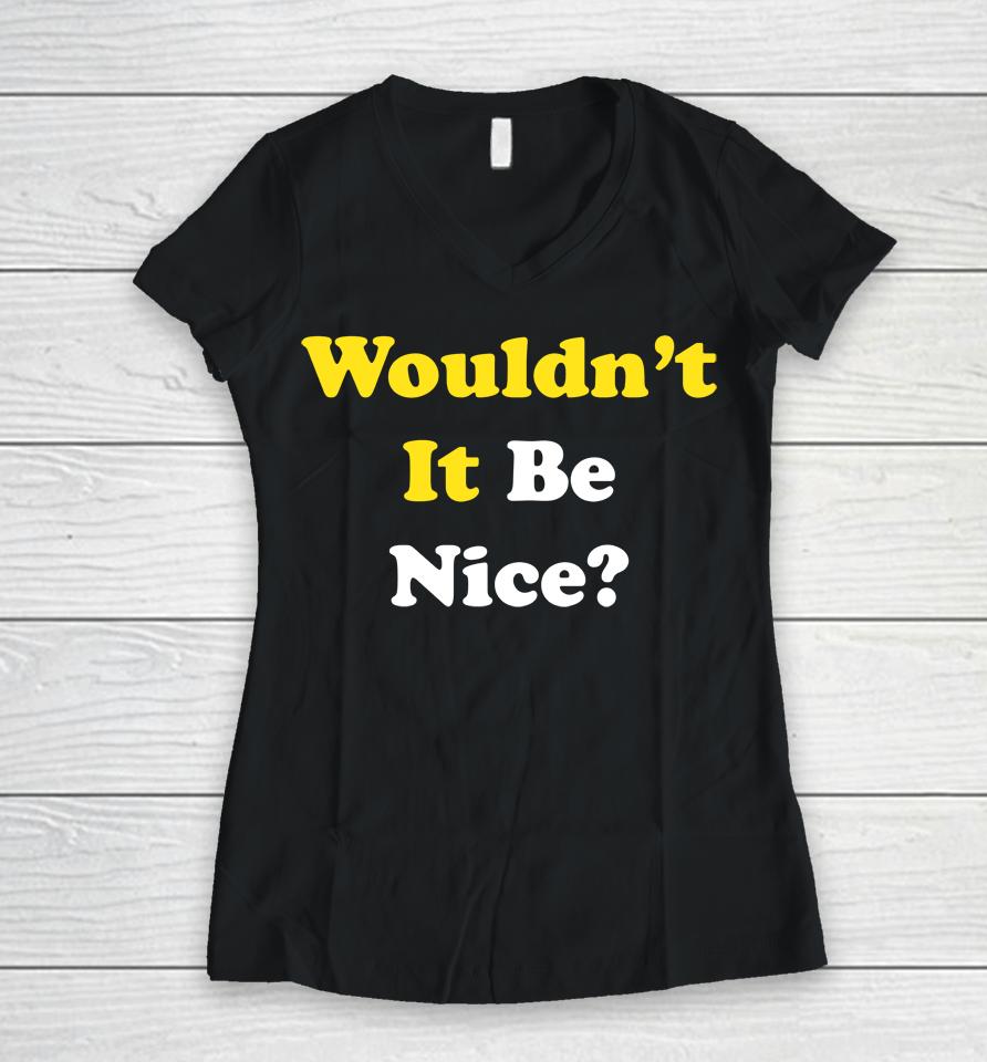 Wouldn't It Be Nice Super 70S Sports Women V-Neck T-Shirt