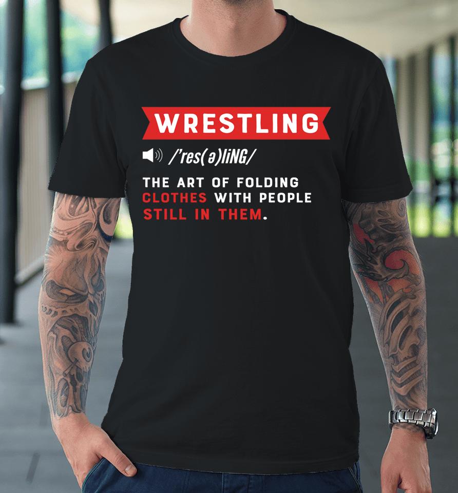 Wrestling Definition T Shirt Wrestler Premium T-Shirt