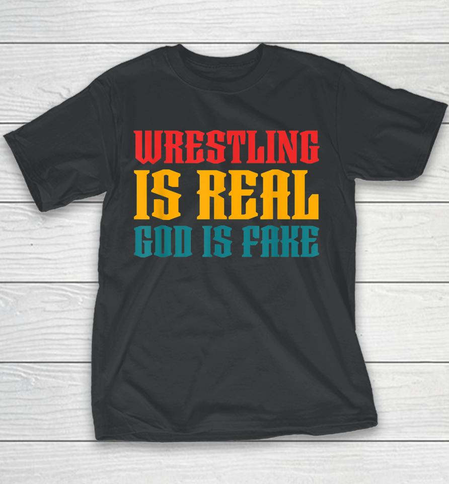 Wrestling Is Real God Is Fake Youth T-Shirt