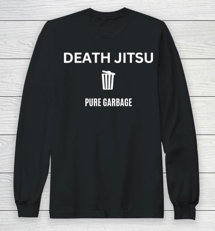 Wrestling Mark Death Jitsu Pure Garbage Long Sleeve T-Shirt