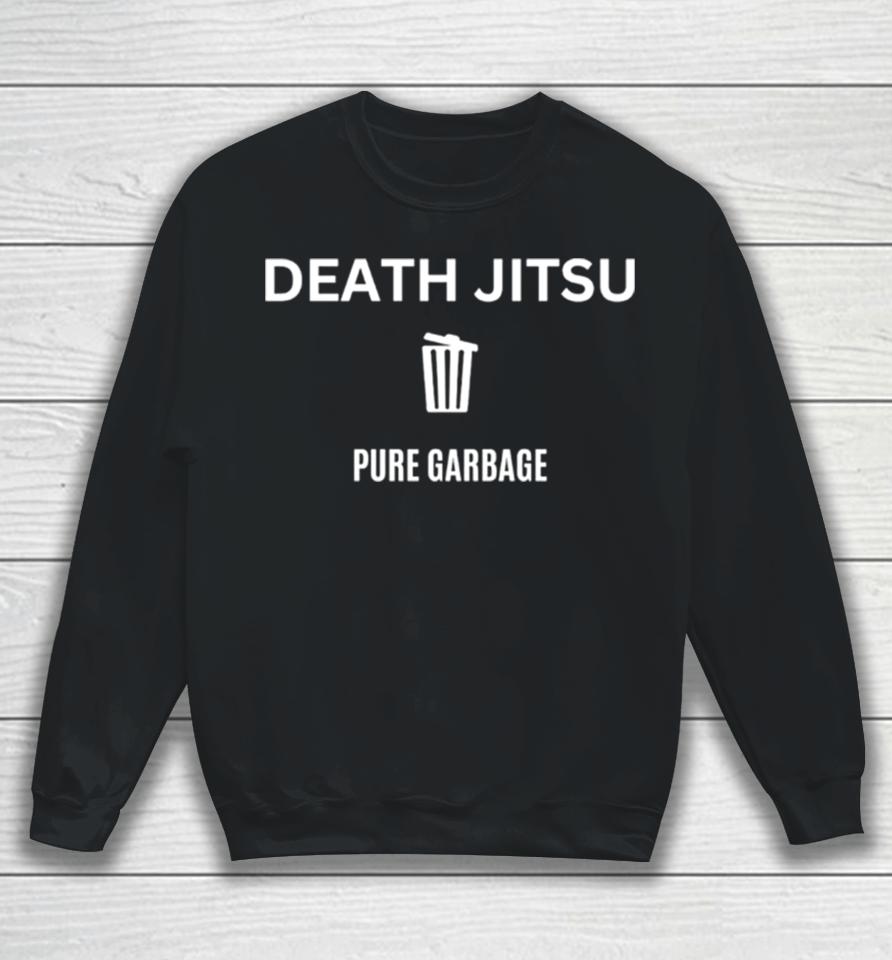 Wrestling Mark Death Jitsu Pure Garbage Sweatshirt