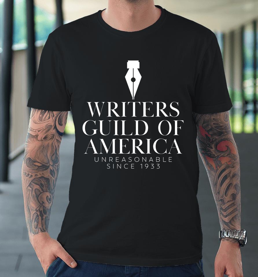 Writers Guild Of America Unreasonable Since 1933 Premium T-Shirt