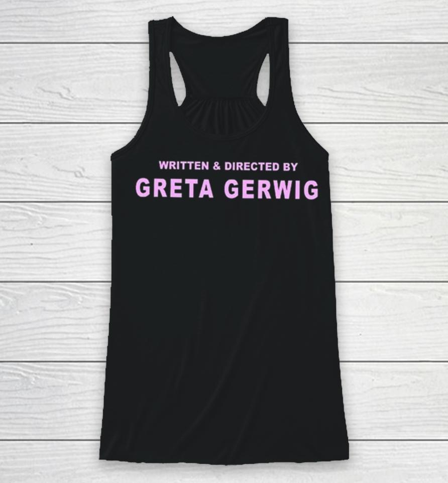 Written And Directed By Greta Gerwig Racerback Tank