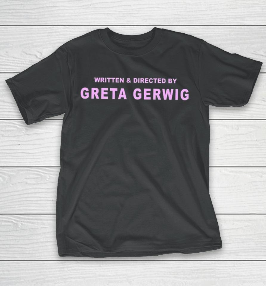 Written And Directed By Greta Gerwig T-Shirt