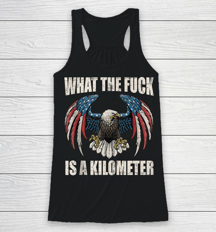 Wtf What The Fuck Is A Kilometer George Washington July 4Th Racerback Tank
