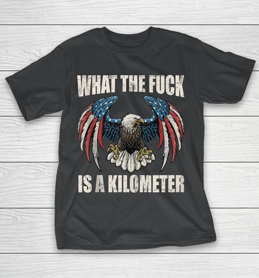 Wtf What The Fuck Is A Kilometer George Washington July 4Th T-Shirt