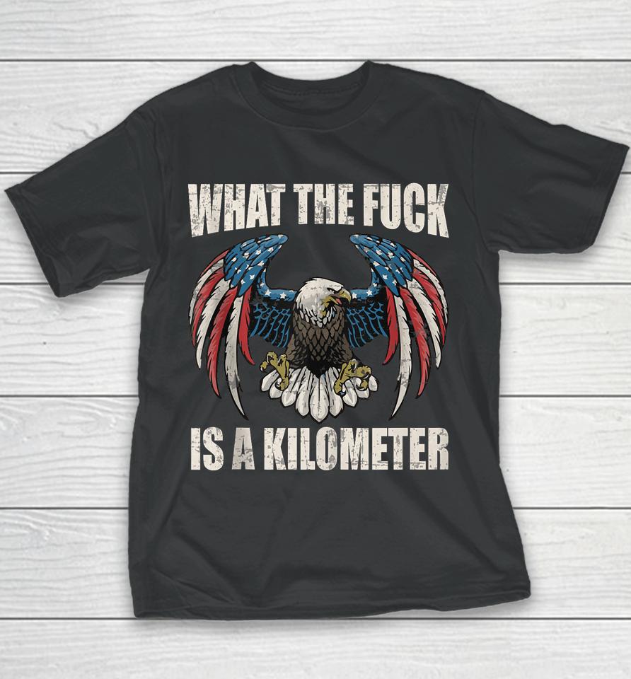 Wtf What The Fuck Is A Kilometer George Washington July 4Th Youth T-Shirt