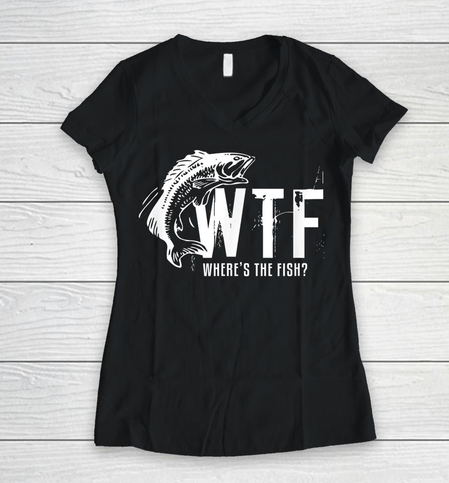 Wtf Where's The Fish Funny Fishing Women V-Neck T-Shirt