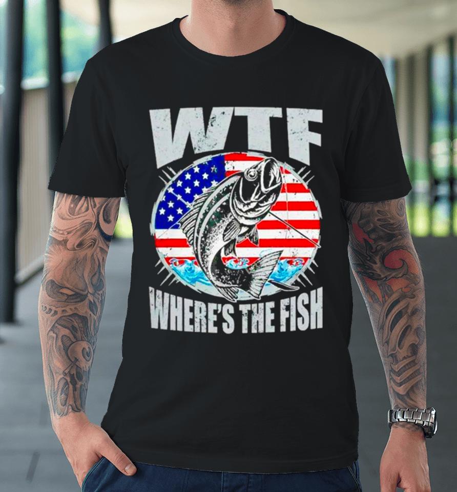 Wtf Where’s The Fish Usa Flag Premium T-Shirt