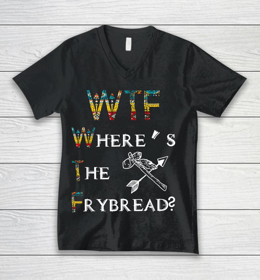Wtf Where's The Frybread Native American Unisex V-Neck T-Shirt
