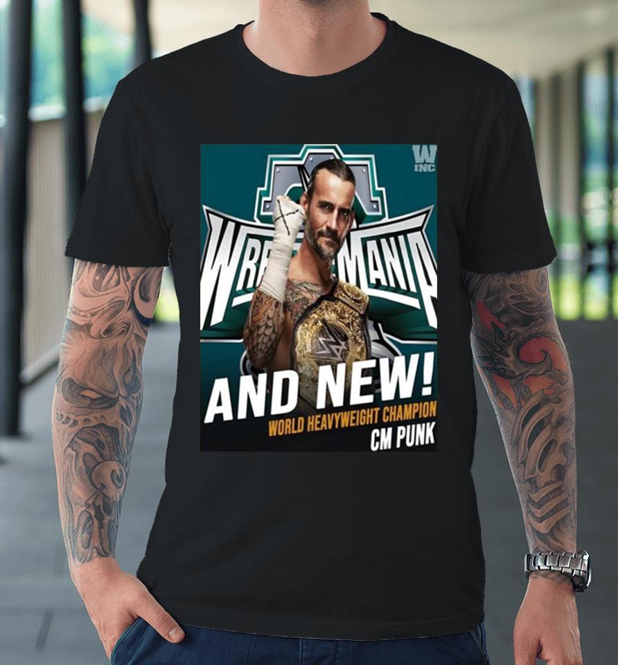 Wwe And New World Heavyweight Champion Cm Punk Wrestlemania Premium T-Shirt
