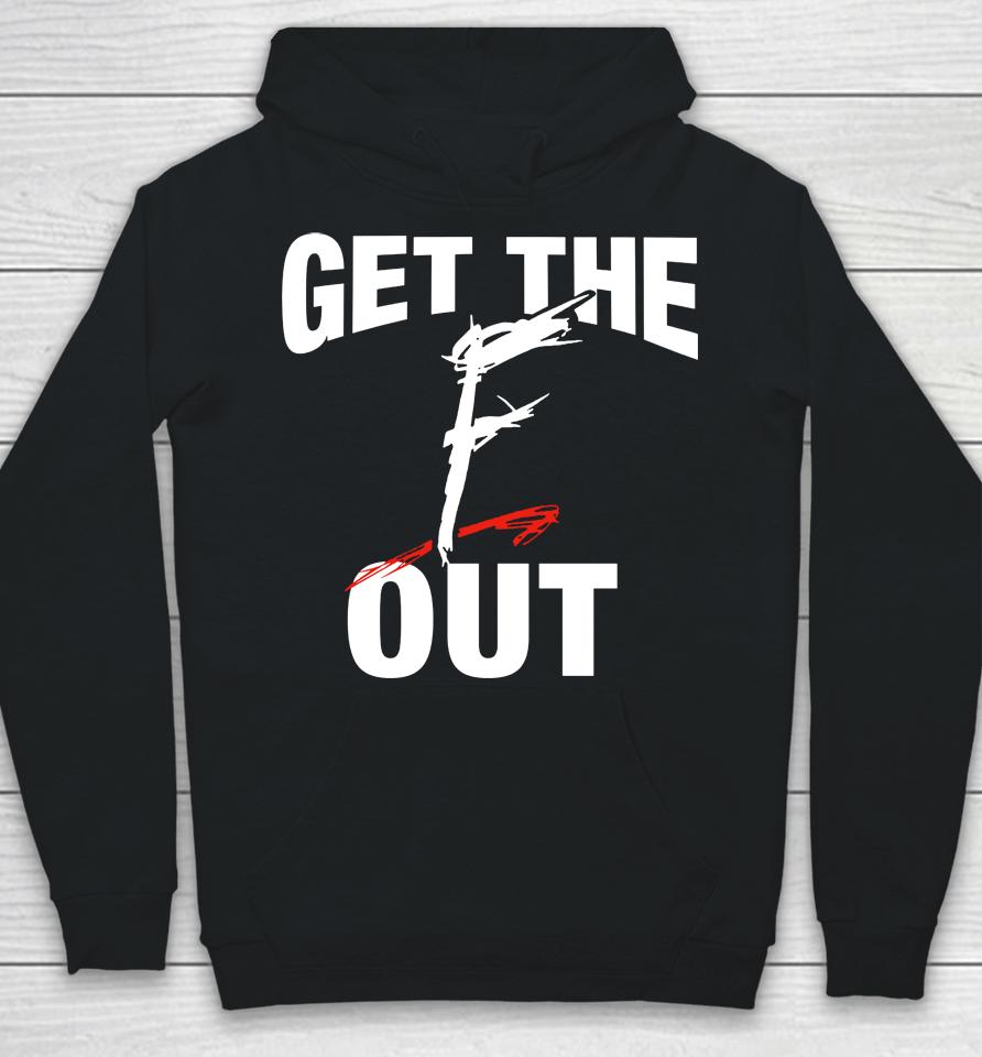 Wwe Get The F Out Hoodie